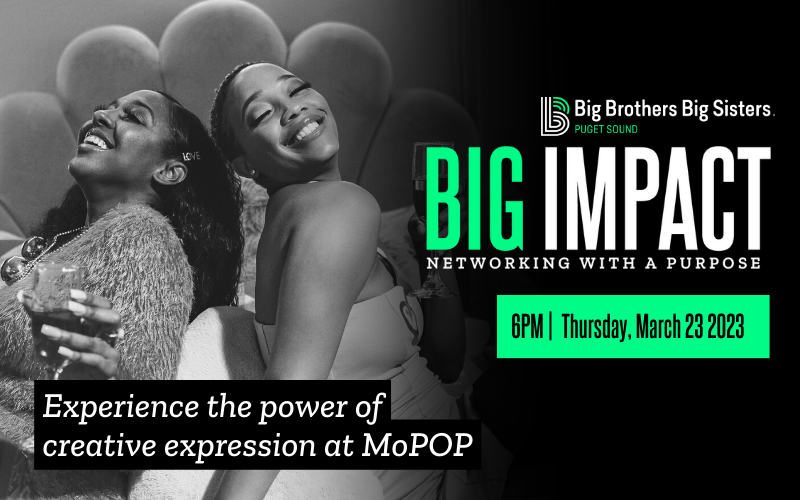 Image showing two women enjoying an event with drinks in their hands, with an overlay sharing about the BIG Impact event on March 23, 2023 at MoPOP.