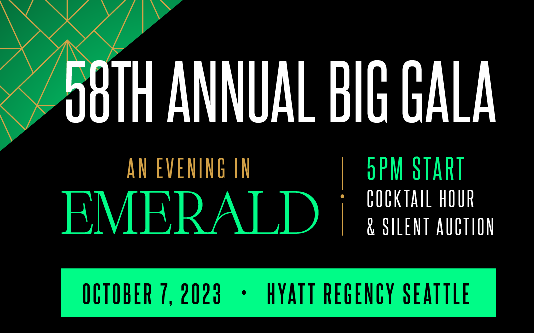An image with a black background, with a green and gold art deco pattern in the upper left corner. Text overlay reading 58th Annual BIG Gala: An Evening in Emerald. 5PM start cocktail hour and silent auction. October 7th 2023 at Hyatt Regency Seattle.